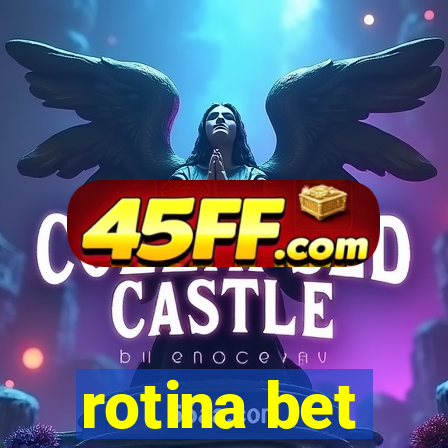 rotina bet